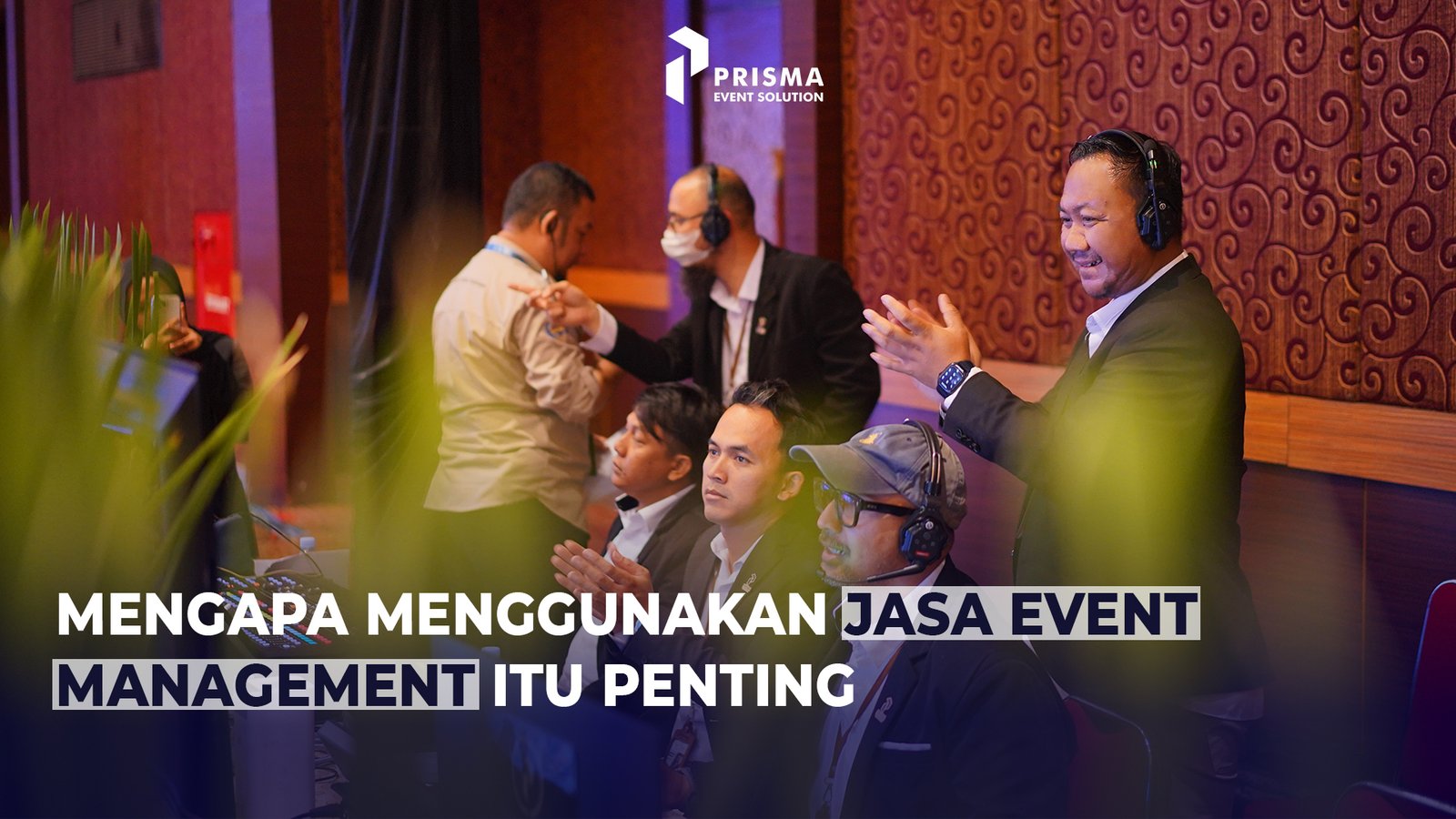 Mengapa Menggunakan Jasa Event Management Itu Penting